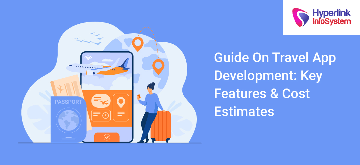 Guide On Travel App Development | Hyperlink InfoSystem