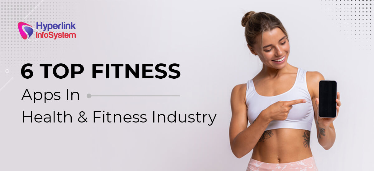 6 Top Fitness Apps In Health And Fitness Industry